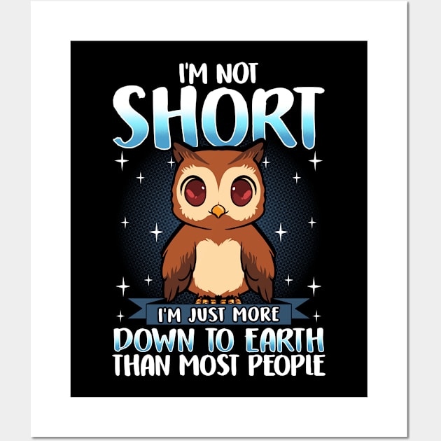 I'm Not Short I'm Just Down To Earth Cute Owl Pun Wall Art by theperfectpresents